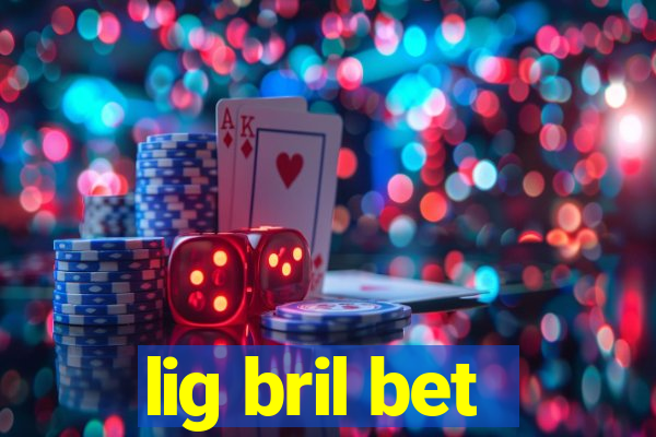 lig bril bet